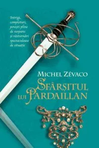 Cavalerii Pardaillan, Sfarsitul lui Pardaillan, Vol. 10 de Michel Zevaco