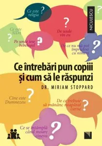 Ce intrebari pun copiii si cum sa le raspunzi de Miriam Stoppard