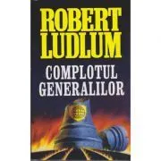 Complotul generalilor de Robert Ludlum