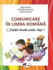 Comunicare in lb. romana. Caietul elevului cls.I de Rodica Chiran