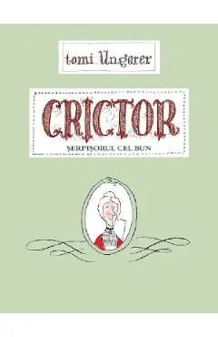 Crictor. Serpisorul cel bun de Tomi Ungerer
