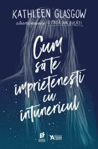 Cum sa te imprietenesti cu intunericul de Kathleen Glasgow