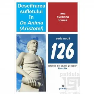 Descifrarea sufletului in De Anima (Aristotel) de Ana Svetlana Tomas