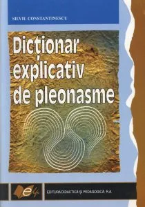 Dictionar explicativ de pleonasme de Silviu Constantinescu