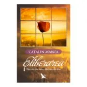 Eliberarea. Dincolo de limite, dincolo de sine de Catalin Manea