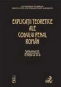 Explicatiile teoretice ale Codului penal roman. Vol. II Editia a II-a