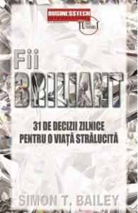 Fii briliant. 31 de decizii pentru o viata stralucita