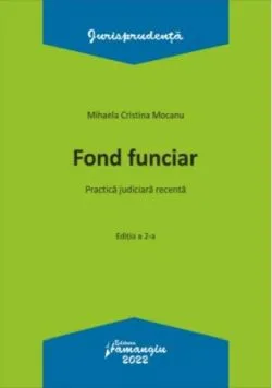 Fond funciar. Practică judiciară recentă de Mihaela Cristina Mocanu