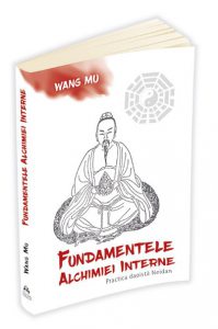 Fundamentele Alchimiei Interne - Practica daoista Neidan