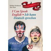 I can speak English. Ich kann Deutsch sprechen. Engleza si germana in 20 de lectii