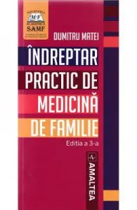 Indreptar practic de medicina de familie Ed.3 de Dumitru Matei
