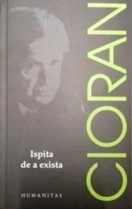 Ispita de a exista de Emil Cioran