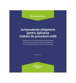 Jurisprudența obligatorie pentru aplicarea Codului de procedură civilă. Actualizata 3 ianuarie 2022