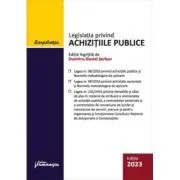 Legislatia privind achizitiile publice. Actualizata 01 mai 2023 de Dumitru-Daniel Serban