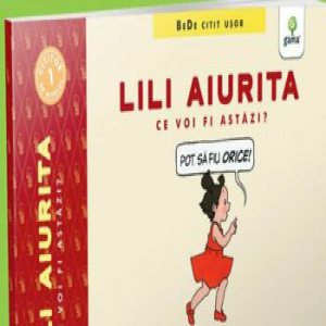 Lili Aiurita: Ce voi fi astazi?