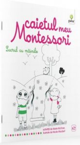 Lucrul cu mainile - Caietul meu Montessori