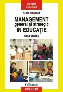 Management general şi strategic în educaţie de Alois Ghergut