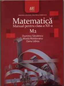 Matematica M2. Manual pentru clasa a XII-a de Dumitru Savulescu