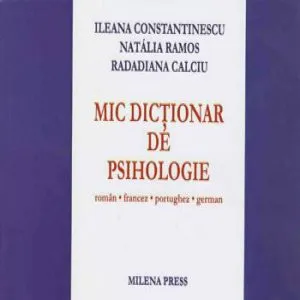 Mic dictionar de psihologie. Roman-francez-portughez-german de Radadiana Calciu