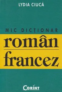 Mic dicţionar român-francez de Lydia Ciuca