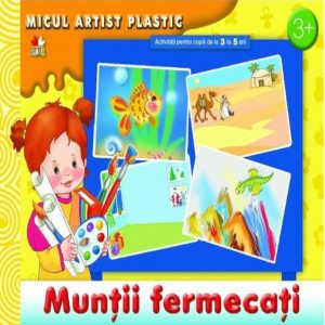 Muntii fermecati. Activitati pentru copiii de la 3 la 5 ani