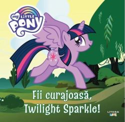 My Little Pony. Fii curajoasă, Twilight Sparkle!