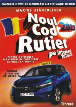 Noul cod rutier 2023 pe înțelesul tuturor de Marius Stanculescu