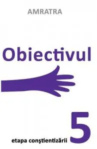 Obiectivul. Etapa Constientizarii de Amratra