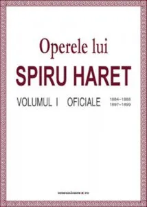 Operele lui Spiru Haret. Volumul I - Oficiale, 1884-1888, 1897-1899 de Spiru Haret