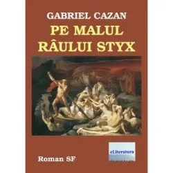 Pe malul raului Styx de Gabriel Cazan