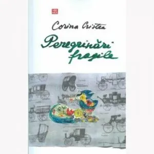 Peregrinari fragile de Corina Cristea
