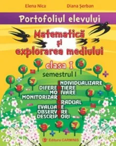 Portofoliul elevului. Matematica si explorarea mediului. Clasa I. Semestrul II de Elena Nica