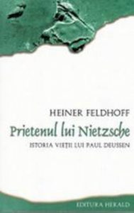 Prietenul lui Nietzsche. Istoria vietii lui Paul Deussen