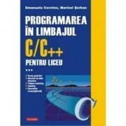 Programarea in limbajul C/C   pentru liceu, Volumul 3 de Emanuela Cerchez