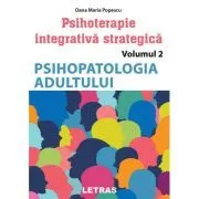 Psihoterapie integrativa strategica Vol. 2. Psihopatologia adultului de Oana Maria Popescu