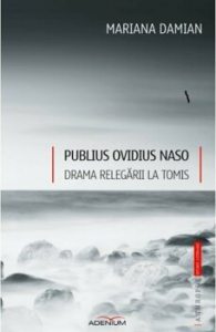 Publius Ovidius Naso. Drama relegarii la Tomis