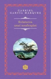 Relatarea unui naufragiat de Gabriel Garcia Marquez