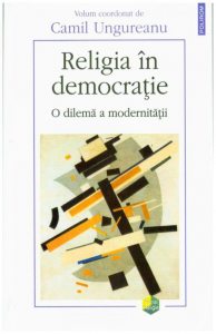 Religia in democratie. O dilema a modernitatii
