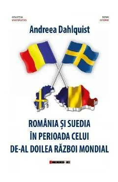 Romania si Suedia in perioada celui de-Al Doilea Razboi Mondial de Andreea Dahlquist