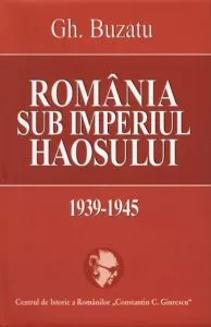 Romania sub imperiul haosului 1939-1945
