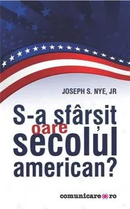 S-a sfarsit oare secolul american? de Joseph S. Nye jr.