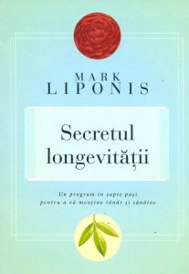 Secretul longevitatii. Un program in sapte pasi pentru a va mentine tanar si sanatos