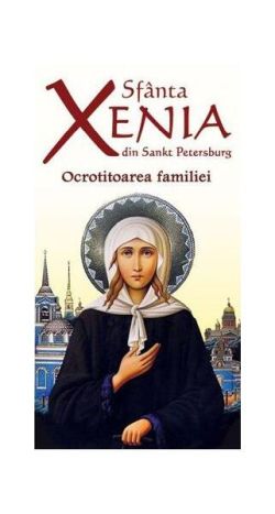 Sfânta Xenia din Sankt Petersburg - Ocrotitoarea familiei