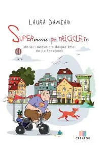 Supermani pe triciclete de Laura Damian