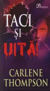 Taci si uita! de Carlene Thompson