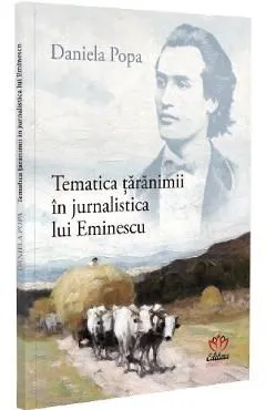 Tematica taranimii in jurnalistica lui Eminescu de Daniela Popa
