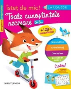 Toate cunoştinţele necesare (5-6 ani). Pregătirea preşcolarului. Isteţ de mic! (autocolante) de Larousse