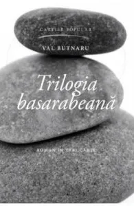 Trilogia basarabeana de Val Butnaru
