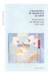 Umanismul in medicina si arta. Humanism in Medicine and Art