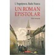Un roman epistolar. Editie integrala de Radu Stanca